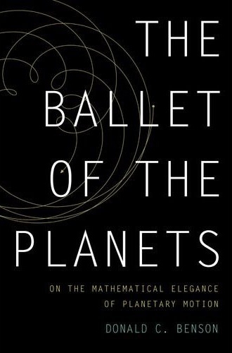 Book Review: The Ballet of the Planets, A Mathematician’s Musings on the Elegance of Planetary Motion Book Review: The Ballet of the Planets, A Mathematician’s Musings on the Elegance of Planetary Motion